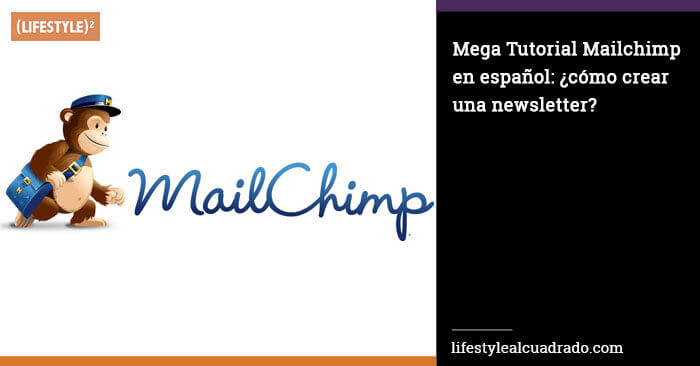 Mega Tutorial De Mailchimp Como Crear Una Newsletter